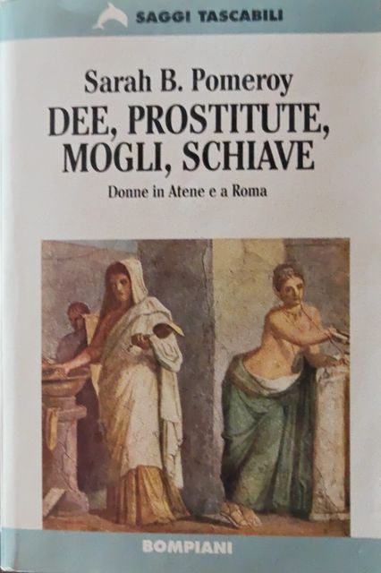 Copertina di Dee, prostitute, mogli, schiave. Donne in Atene e a Roma