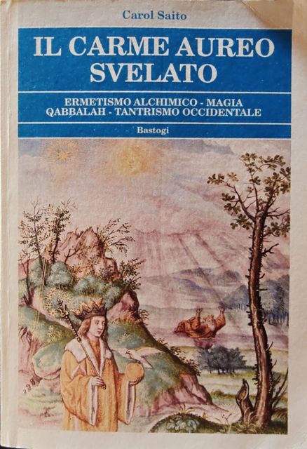 Copertina di Il Carme Aureo Svelato: Ermetismo alchimico - Magia - Qabbalah - Tantrismo occidentale