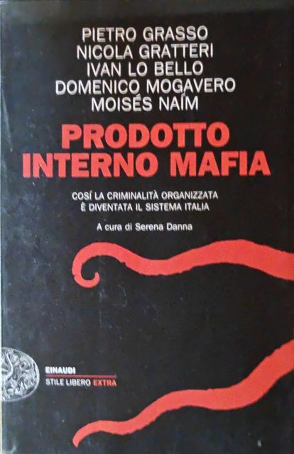 Copertina di Prodotto interno mafia. Così la criminalità organizzata è diventata il sistema Italia