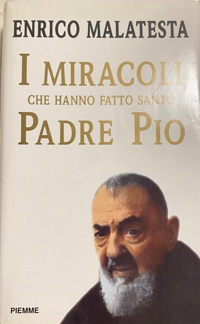 Copertina di I miracoli che hanno fatto santo Padre Pio