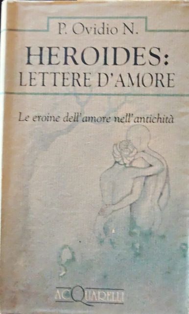 Copertina di Heroides: lettere d'amore - Le eroine dell'amore nell'antichità