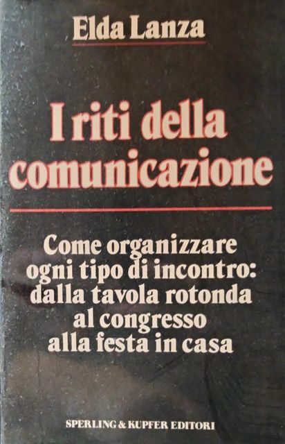 Copertina di I riti della comunicazione: Come organizzare ogni tipo di incontro