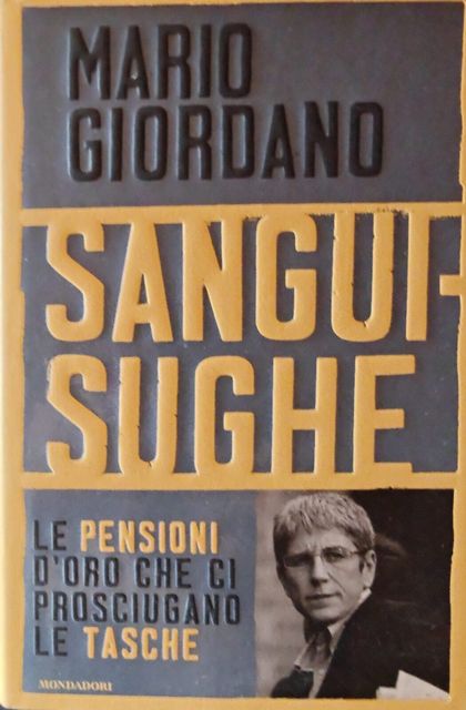 Copertina di Sanguisughe. Le pensioni d'oro che ci prosciugano le tasche