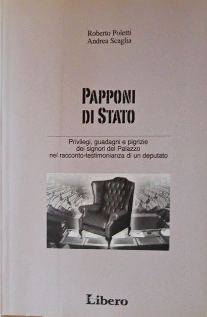 Copertina di Papponi di Stato: Privilegi, guadagni e pigrizie dei signori del Palazzo nel racconto-testimonianza di un deputato